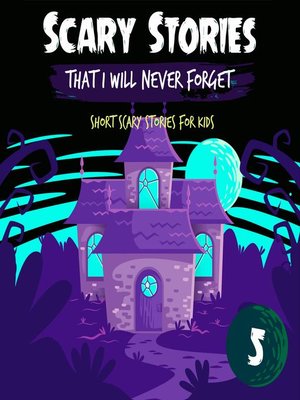 cover image of Scary Stories That I Will Never Forget, Book 5